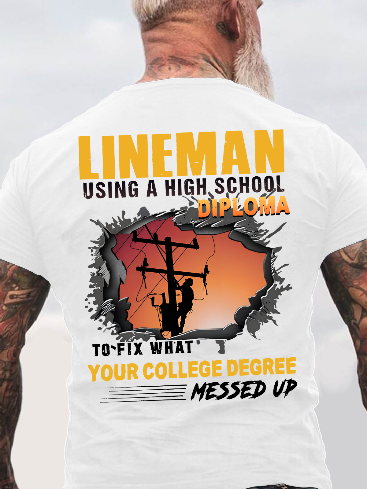 Lineman Using A High School Diploma To Fix What Your College Degree Messed Up Back Cotton T-shirt