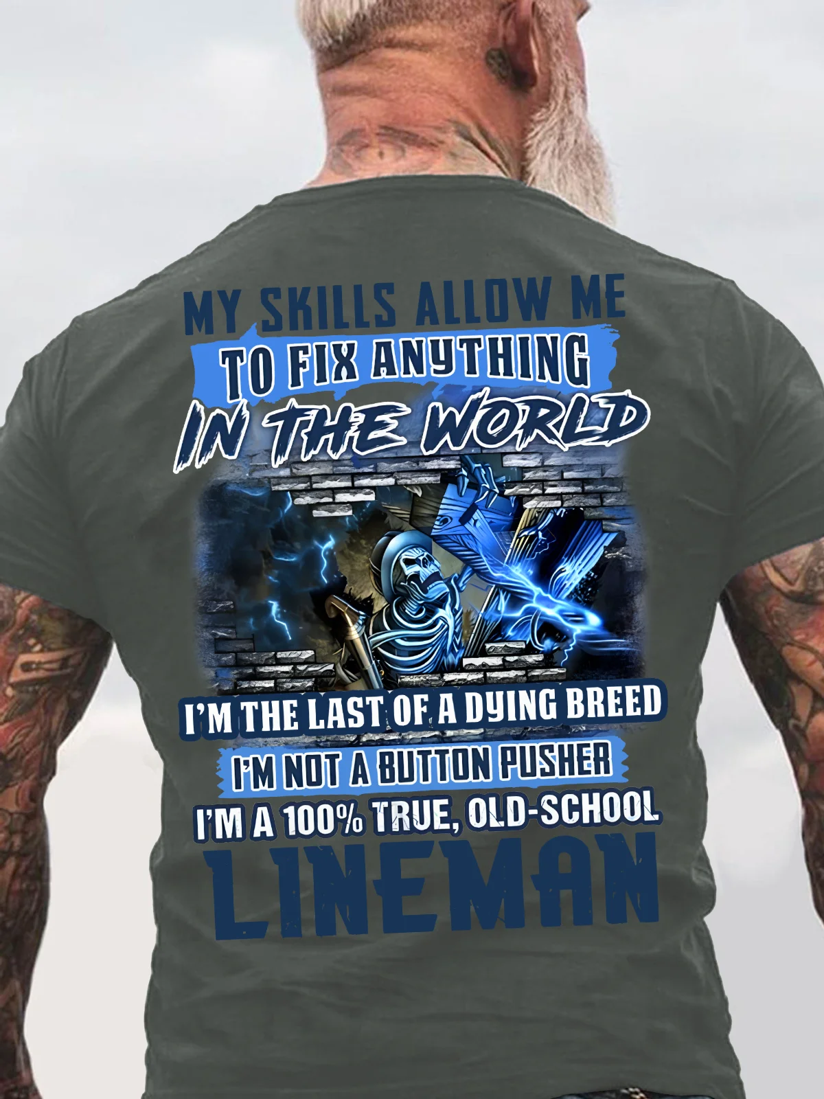 My Skills Allow Me To Fix Anything In The World I'm The Last Of A Dying Breed I'm Not A Button Pusher I'm A 100% True, Old-School Lineman Back Cotton T-shirt