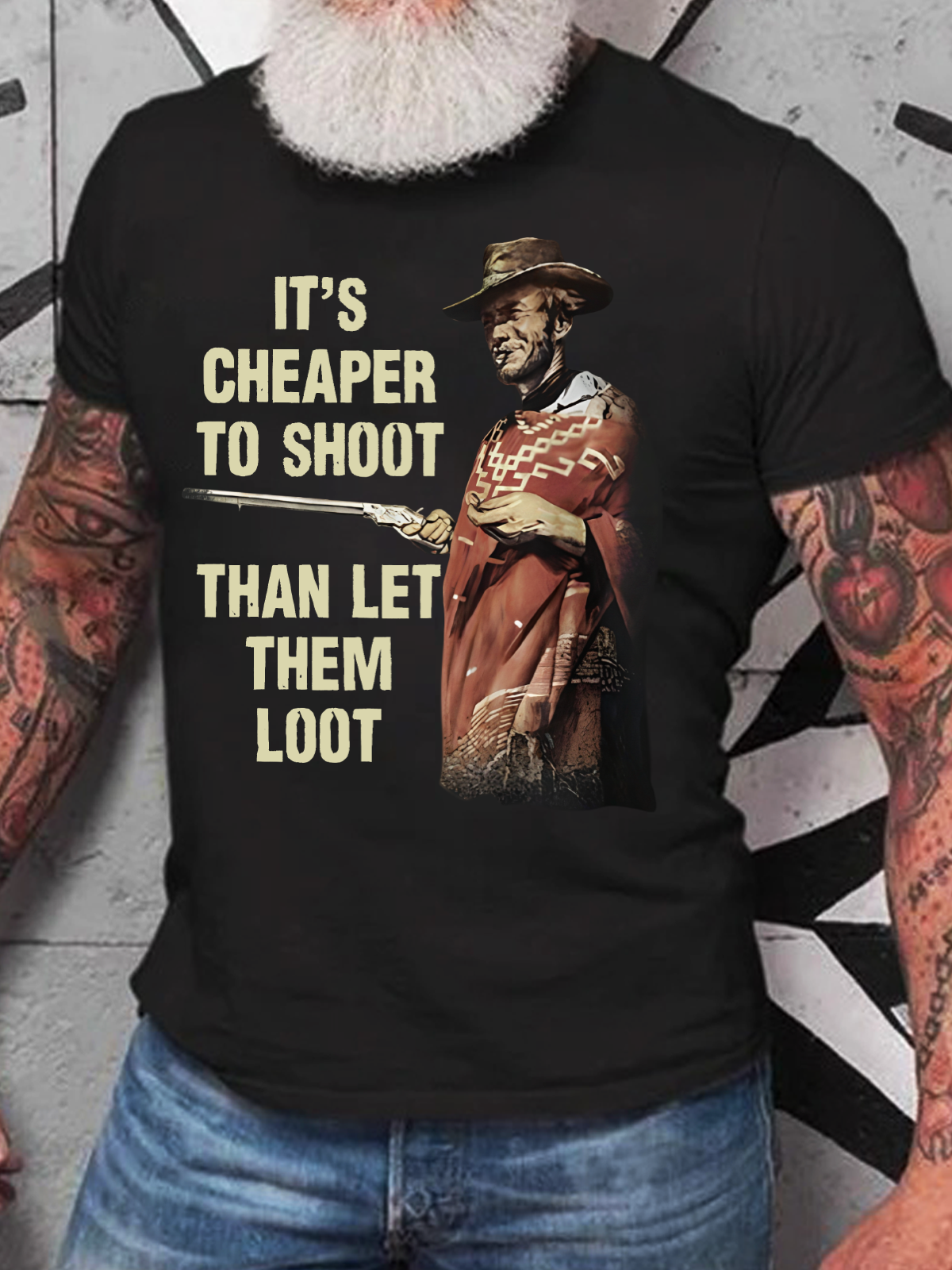 It's Cheaper To Shoot Than Let Them Loot Cotton T-Shirt