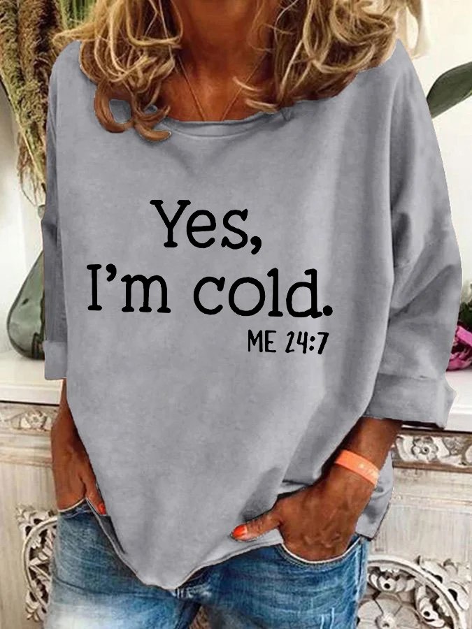 Yes，I'm Cold Me 24_7 Casual Sweatshirt