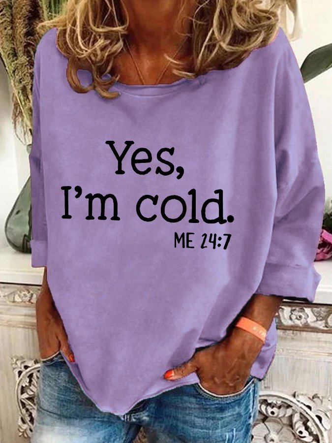 Yes，I'm Cold Me 24_7 Casual Sweatshirt