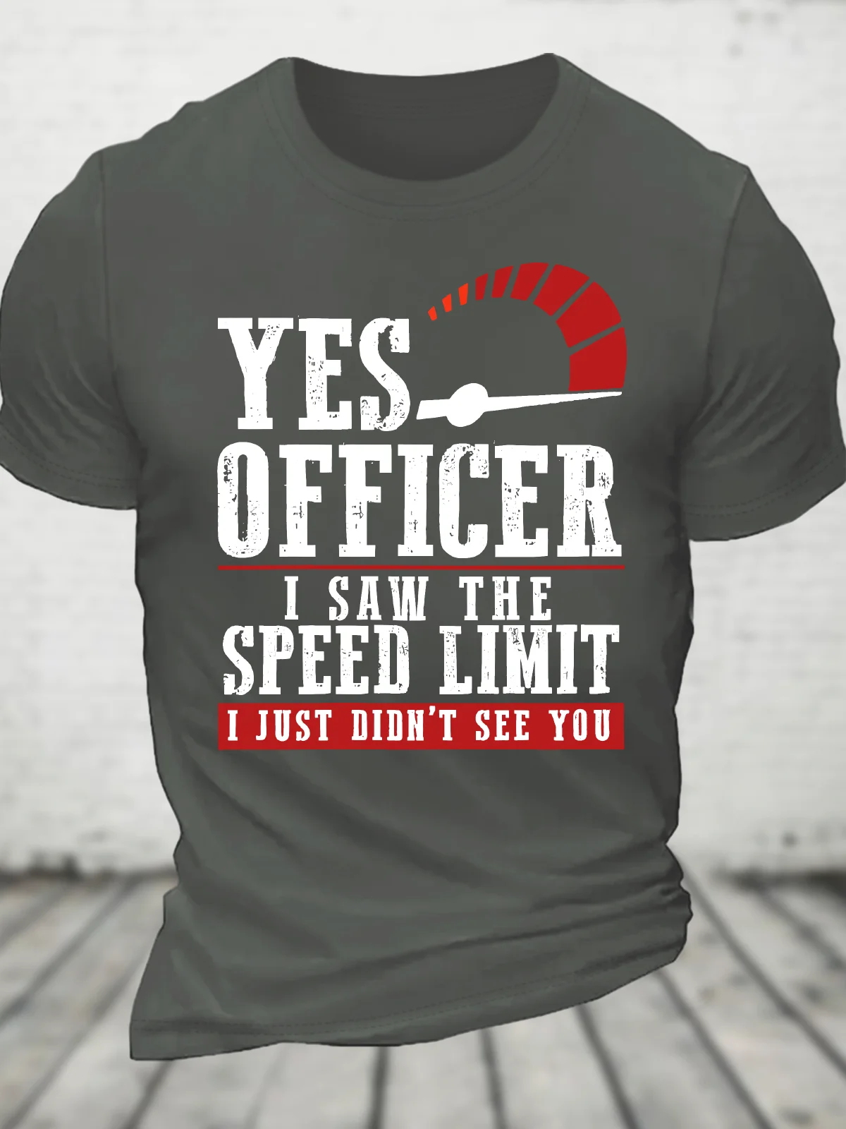 Yes Officer I Saw The Speed Limit I Just Didn't See You - Funny Speeding Cotton T-Shirt