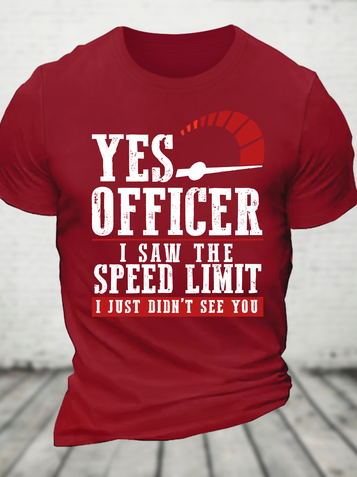 Yes Officer I Saw The Speed Limit I Just Didn't See You - Funny Speeding Cotton T-Shirt