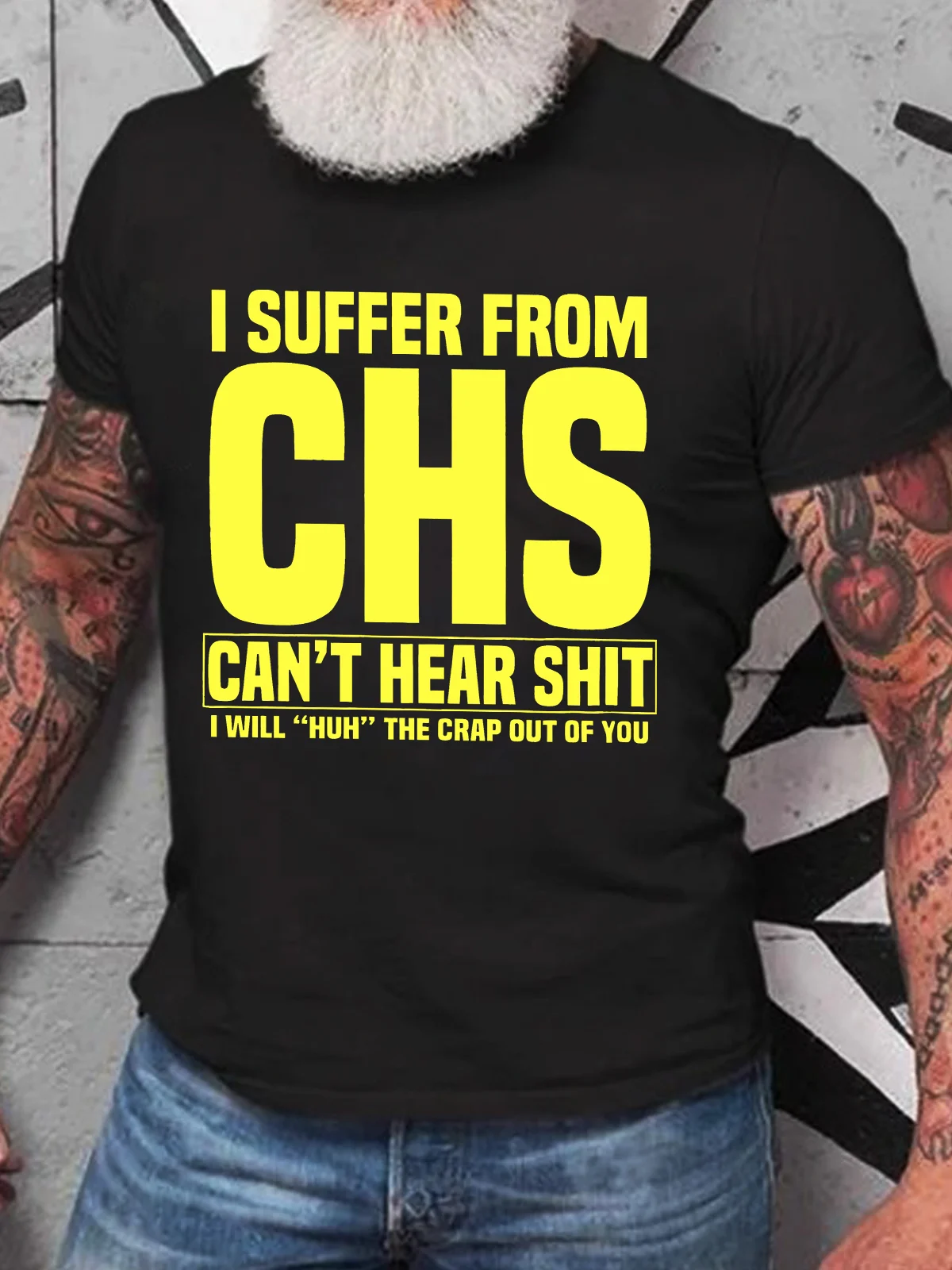 I Suffer From Chs - Can't Hear Shit - I Will Huh The Crap Out Of You - Funny Old People Cotton T-shirt