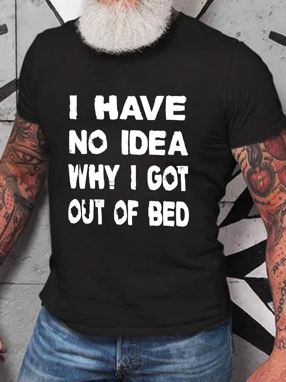 I Have No Idea Why I Got Out Of Bed Cotton T-shirt