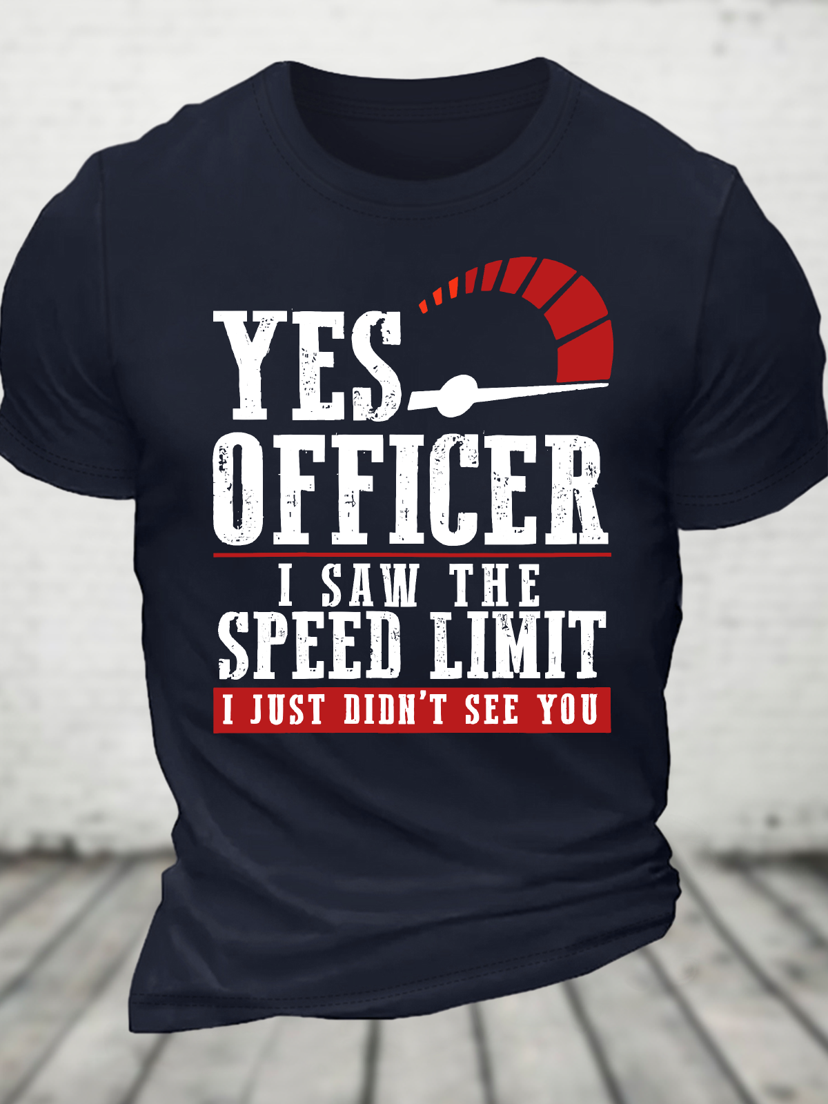 Yes Officer I Saw The Speed Limit I Just Didn't See You - Funny Speeding Cotton T-Shirt