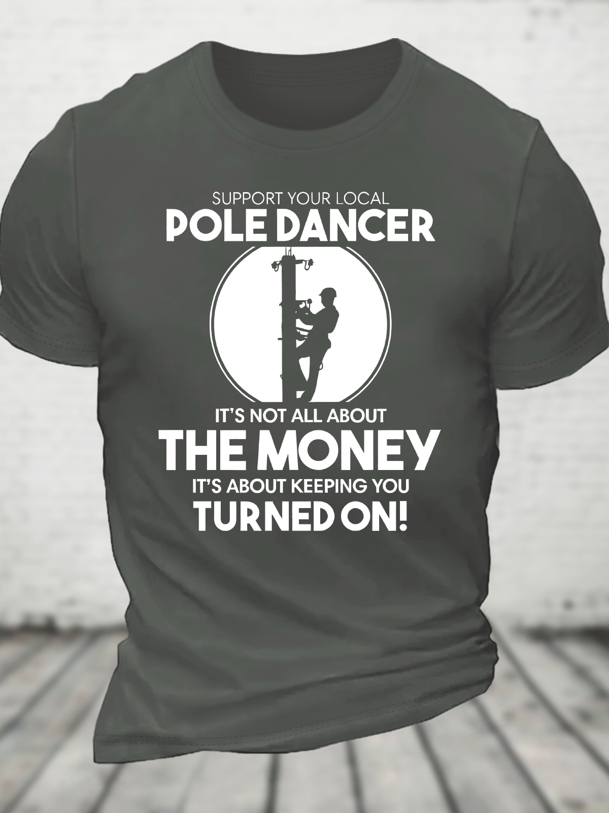 Support Your Local Pole Dancer. It's Not All About The Money Cotton T-Shirt