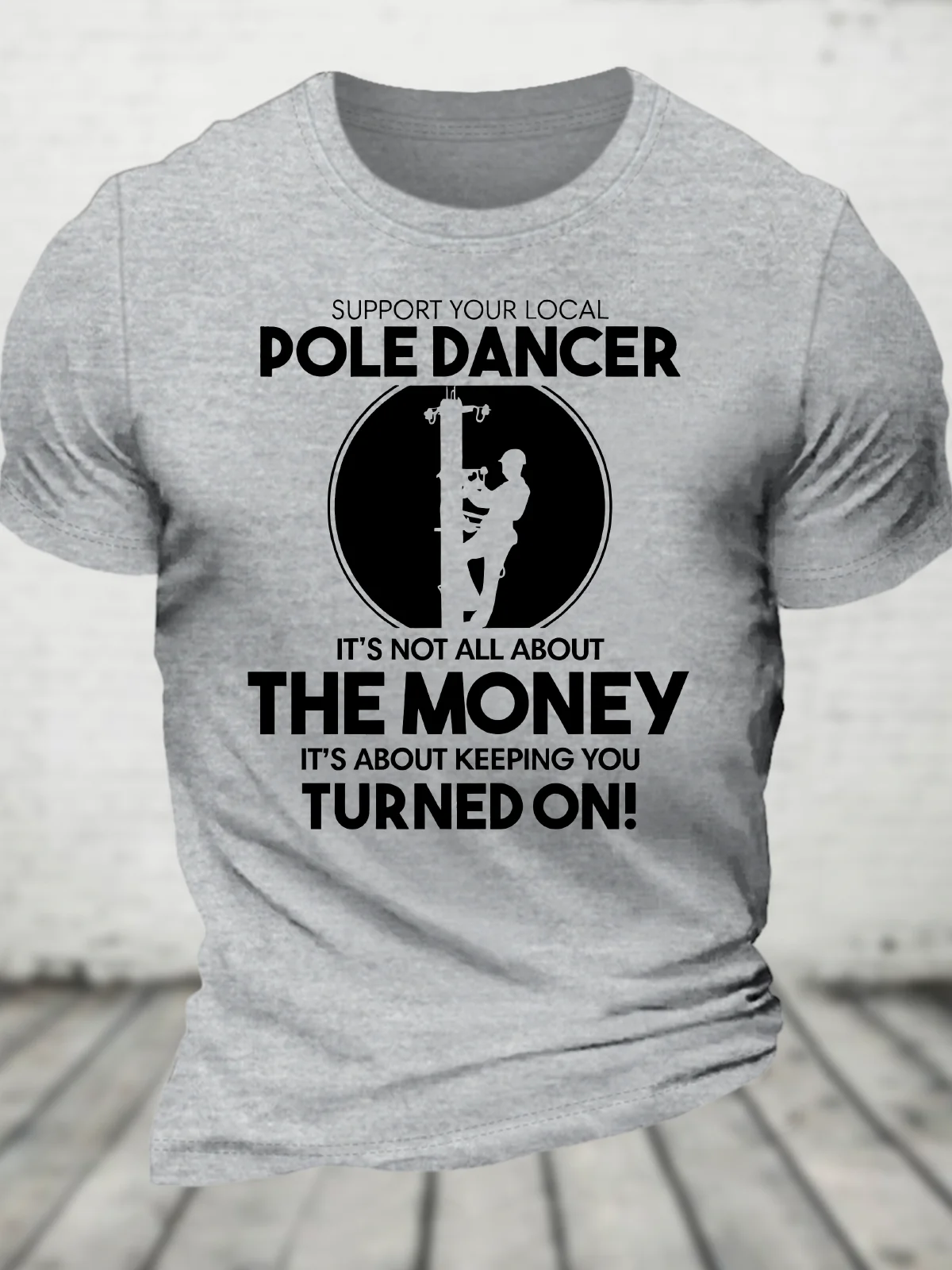 Support Your Local Pole Dancer. It's Not All About The Money Cotton T-Shirt