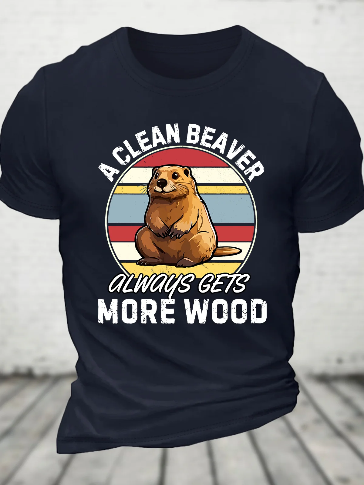 A Clean Beaver Always Gets More Wood Dirty Humor Cotton T-shirt