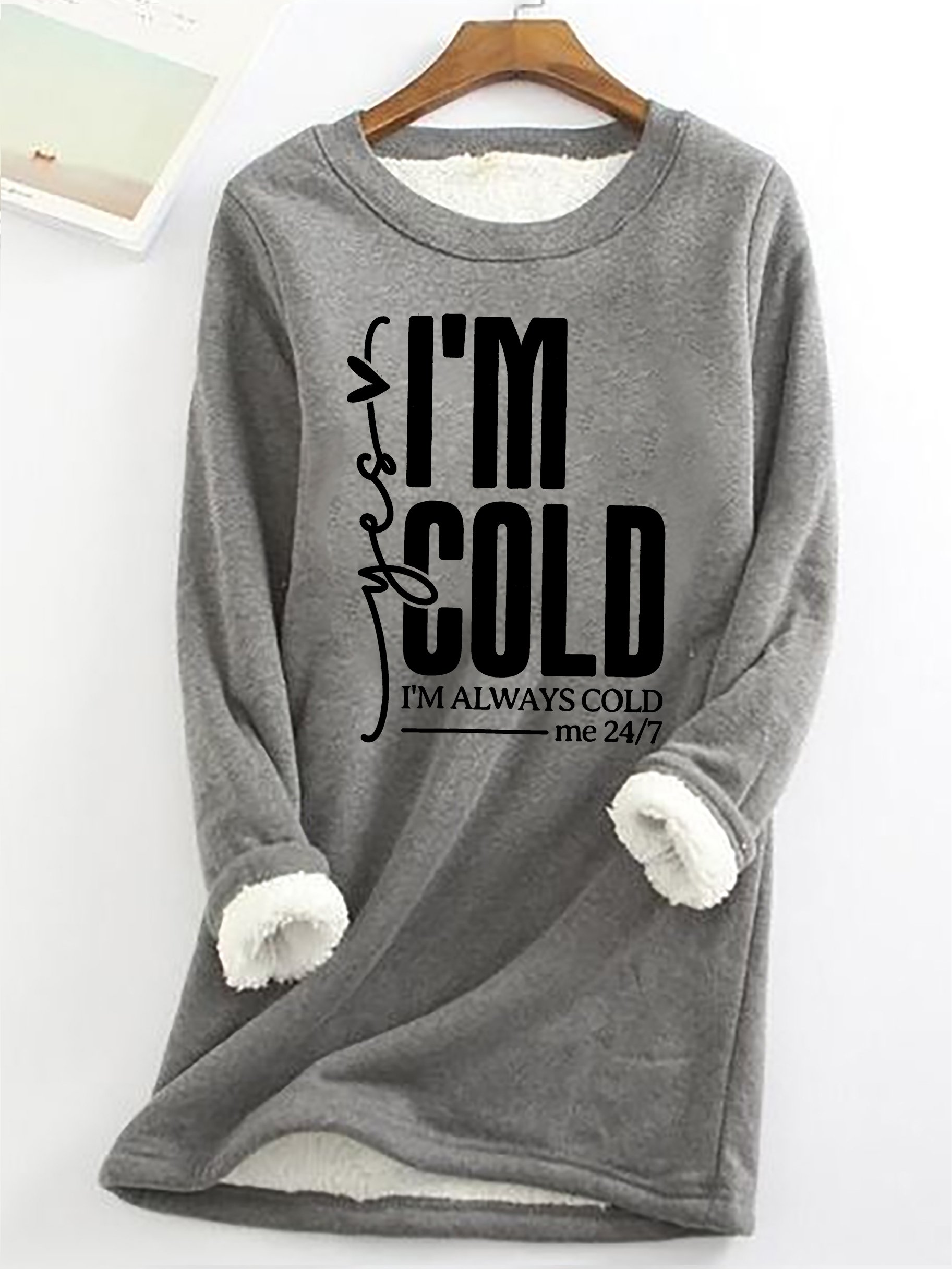 Yes, I'm Cold Casual Fluff Fleece Fabric Sweatshirt