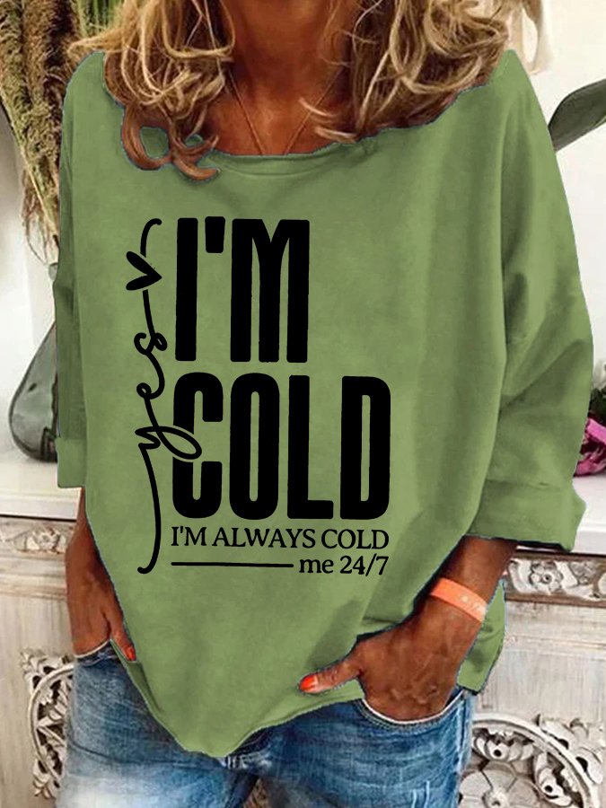 Yes, I'm Cold Casual Sweatshirt