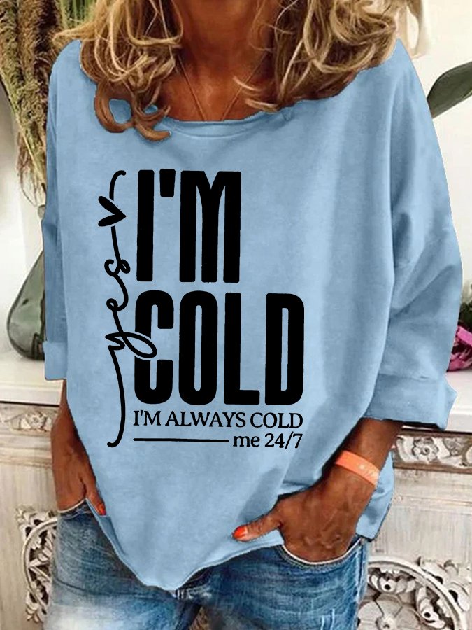 Yes, I'm Cold Casual Sweatshirt