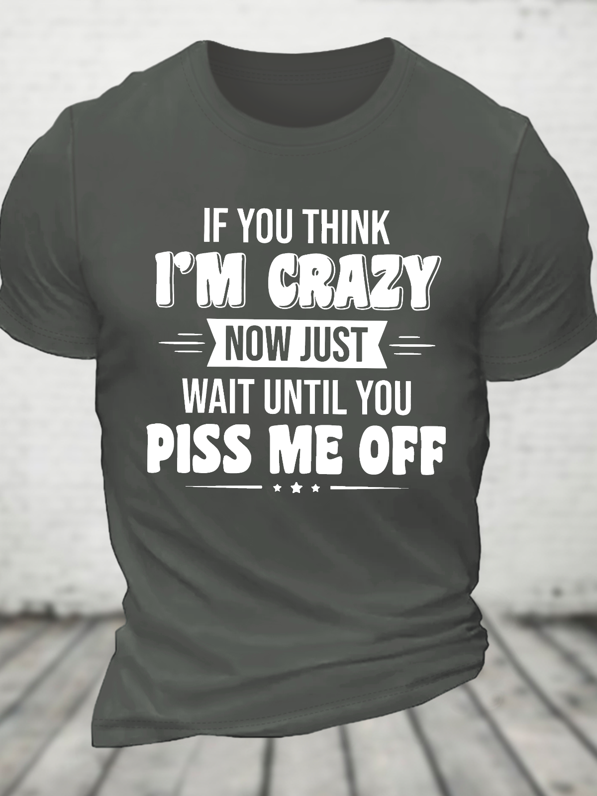 If You Think Im Crazy Cotton T-Shirt