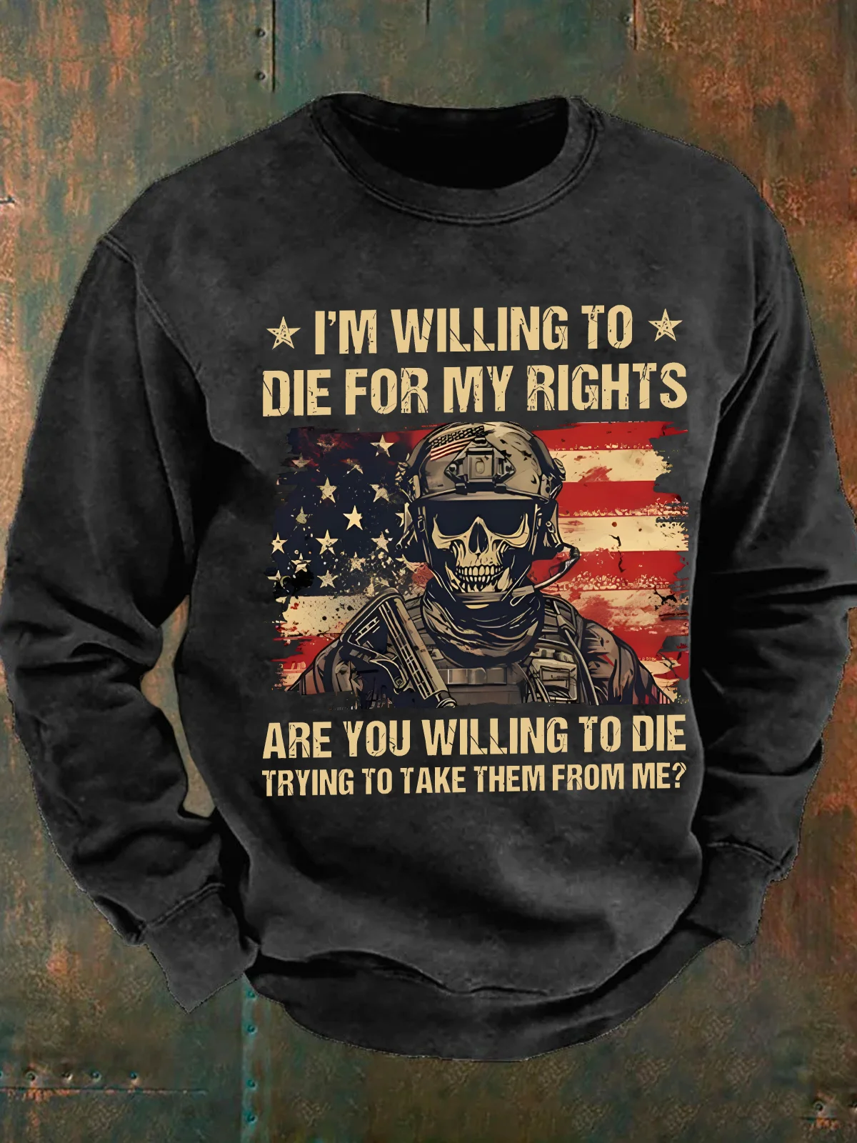 I'm Willing To Die For My Rights Are You Willing To Die Trying To Take Them From Me Men's Casual Sweatshirt