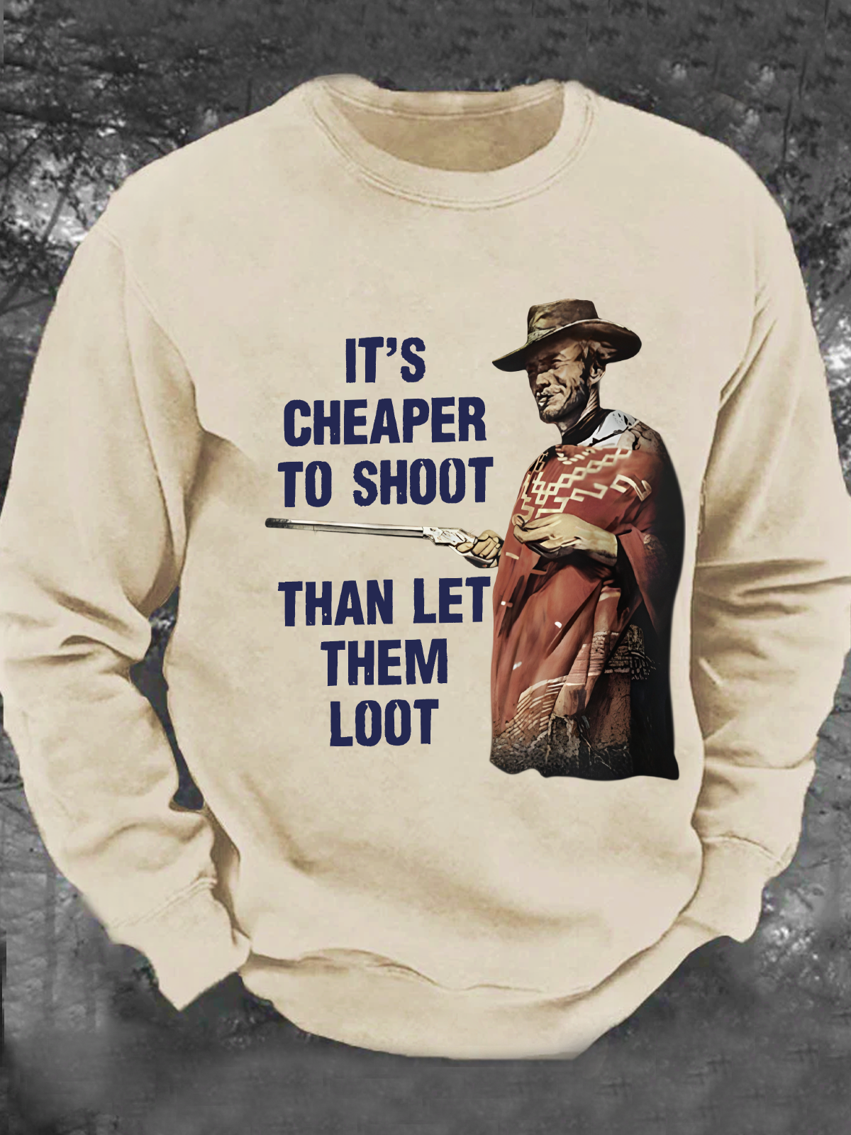 It's Cheaper To Shoot Than Let Them Loot Men's Casual Sweatshirt