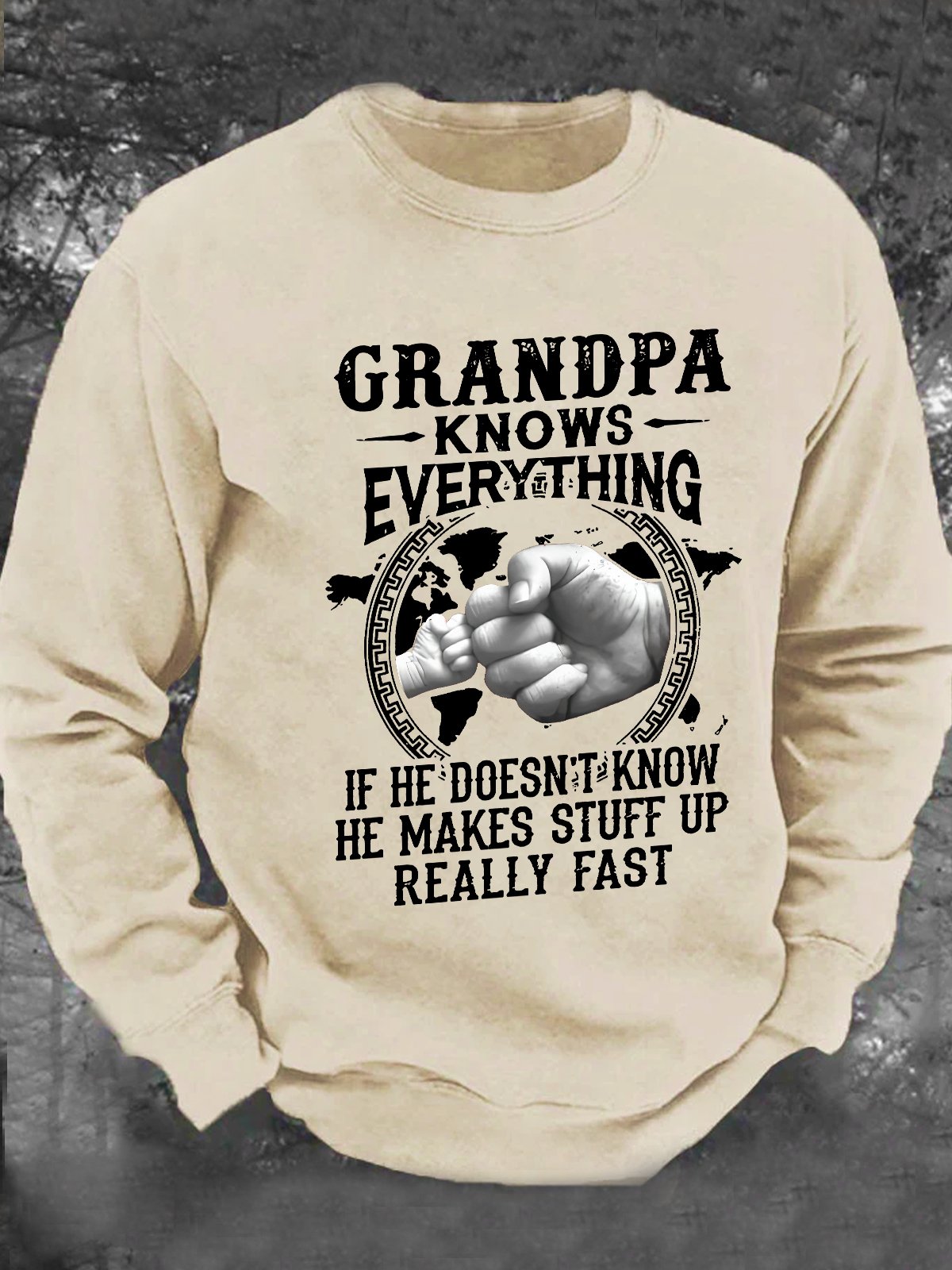 Grandpa -Knows Everything If He Doesn't Know He Makes Stuff Up Really Fast Men's Casual Sweatshirt