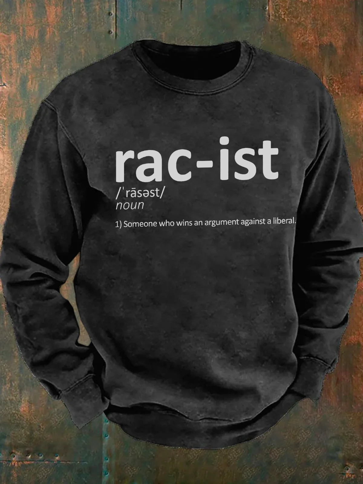 Racist, Someone That Wins An Argument Against A Liberal Funny Conservative Men's Casual Sweatshirt