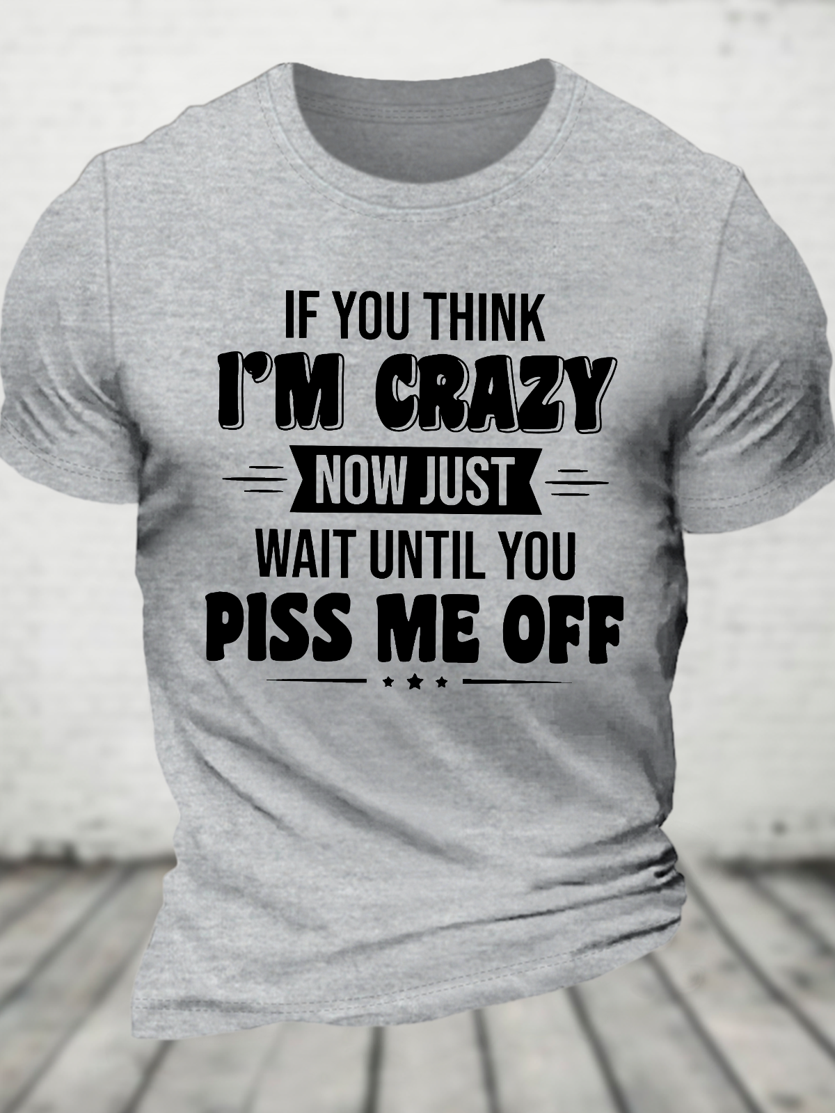 If You Think Im Crazy Cotton T-Shirt