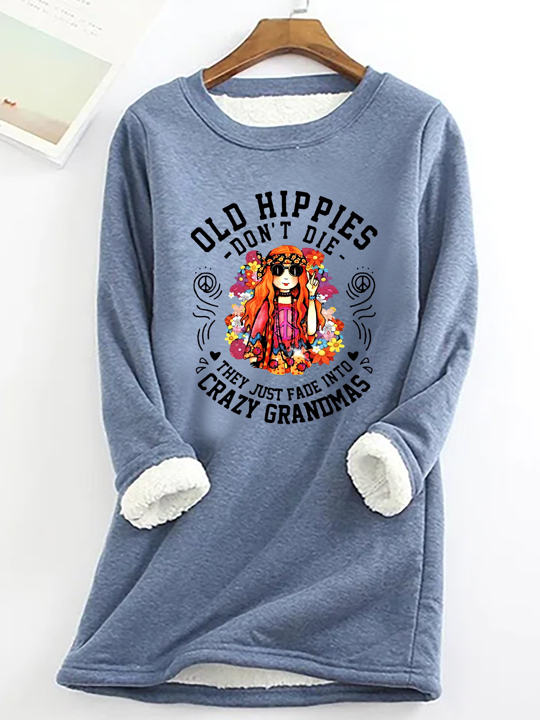 Funny Old Hippies Don’t Die, They Just Fade Into Crazy Grandmas Casual Fluff Fleece Fabric Sweatshirt