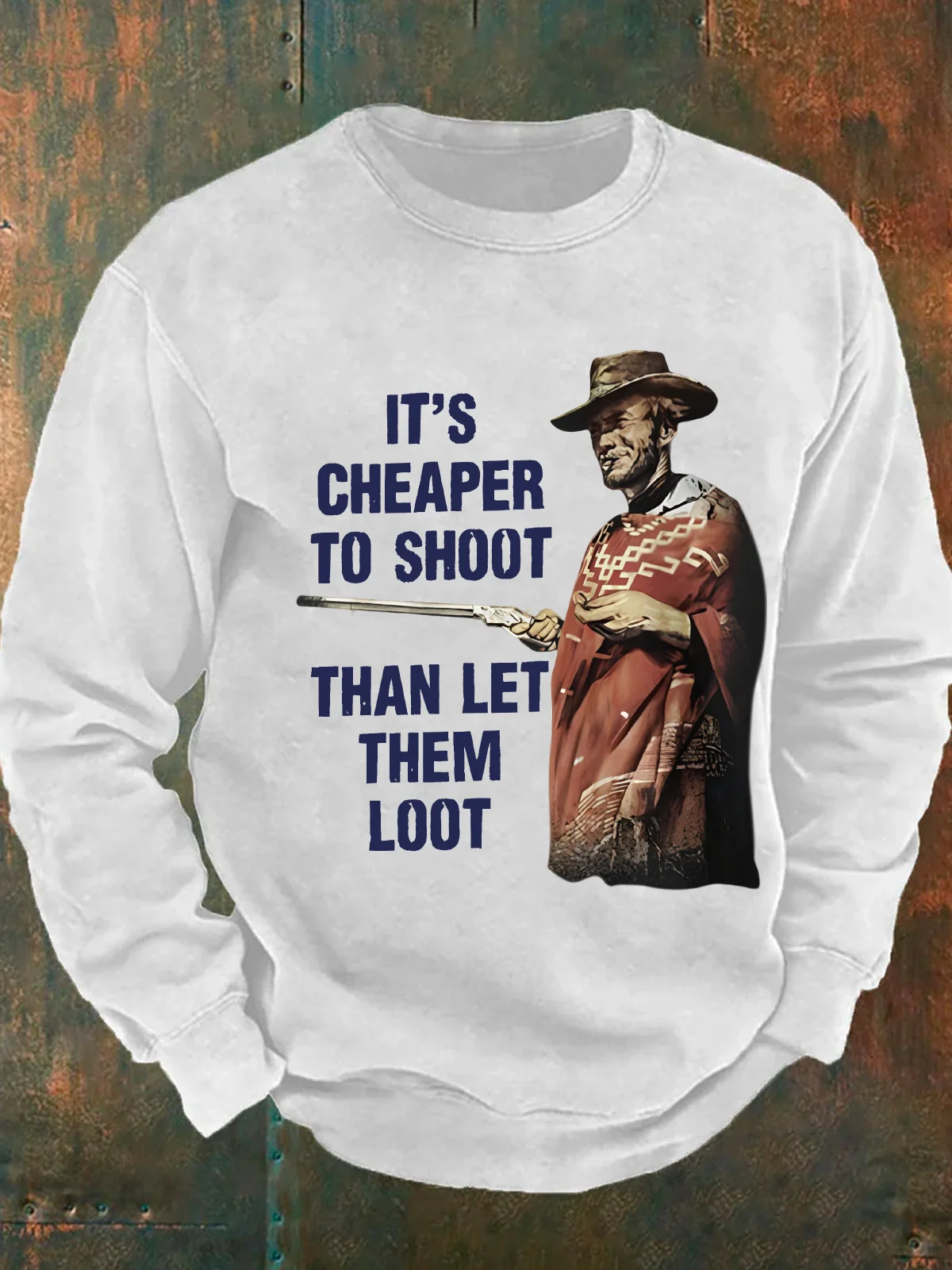 It's Cheaper To Shoot Than Let Them Loot Men's Casual Sweatshirt