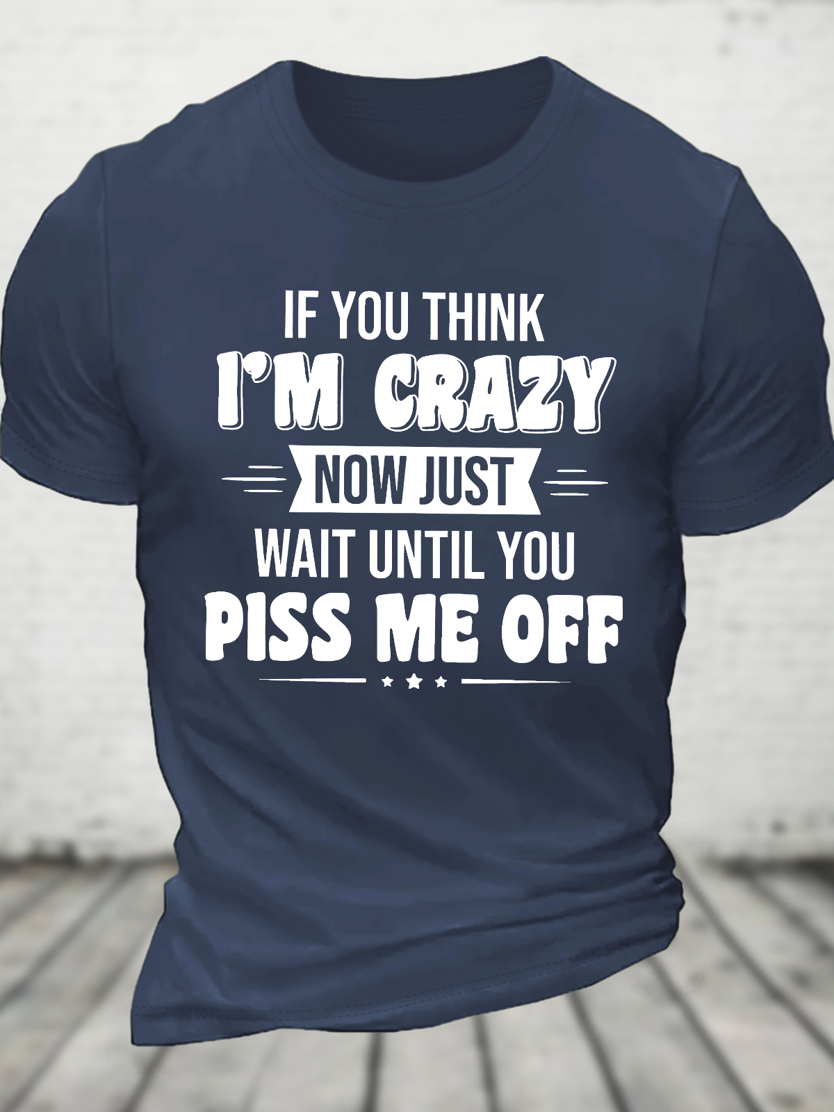 If You Think Im Crazy Cotton T-Shirt