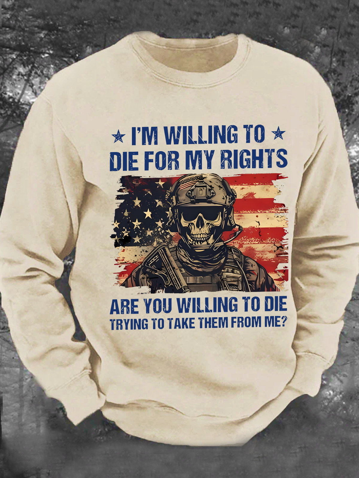 I'm Willing To Die For My Rights Are You Willing To Die Trying To Take Them From Me Men's Casual Sweatshirt