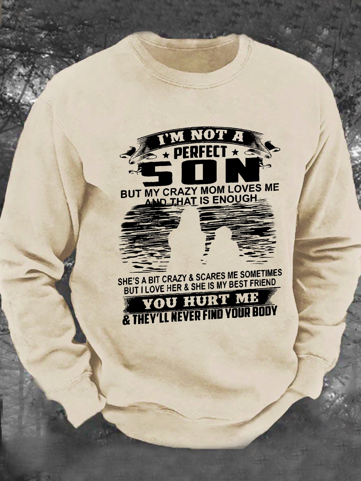 I’m Not A Perfect Son But My Crazy Mom Loves Me And That Is Enough Men's Casual Sweatshirt