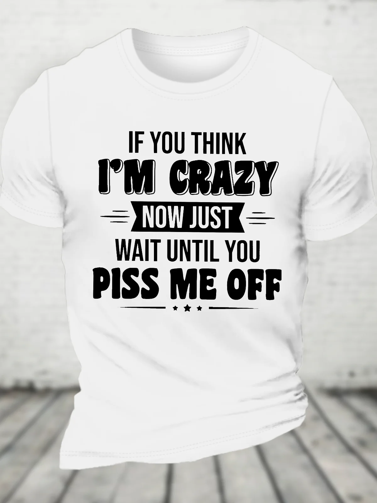 If You Think Im Crazy Cotton T-Shirt