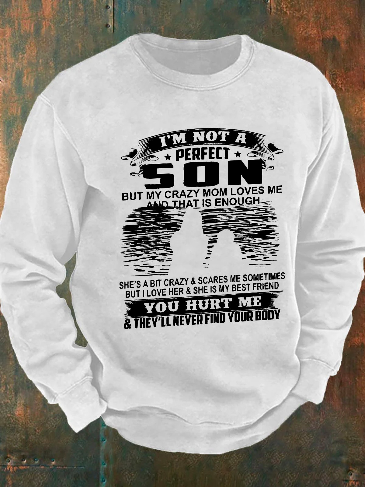 I’m Not A Perfect Son But My Crazy Mom Loves Me And That Is Enough Men's Casual Sweatshirt