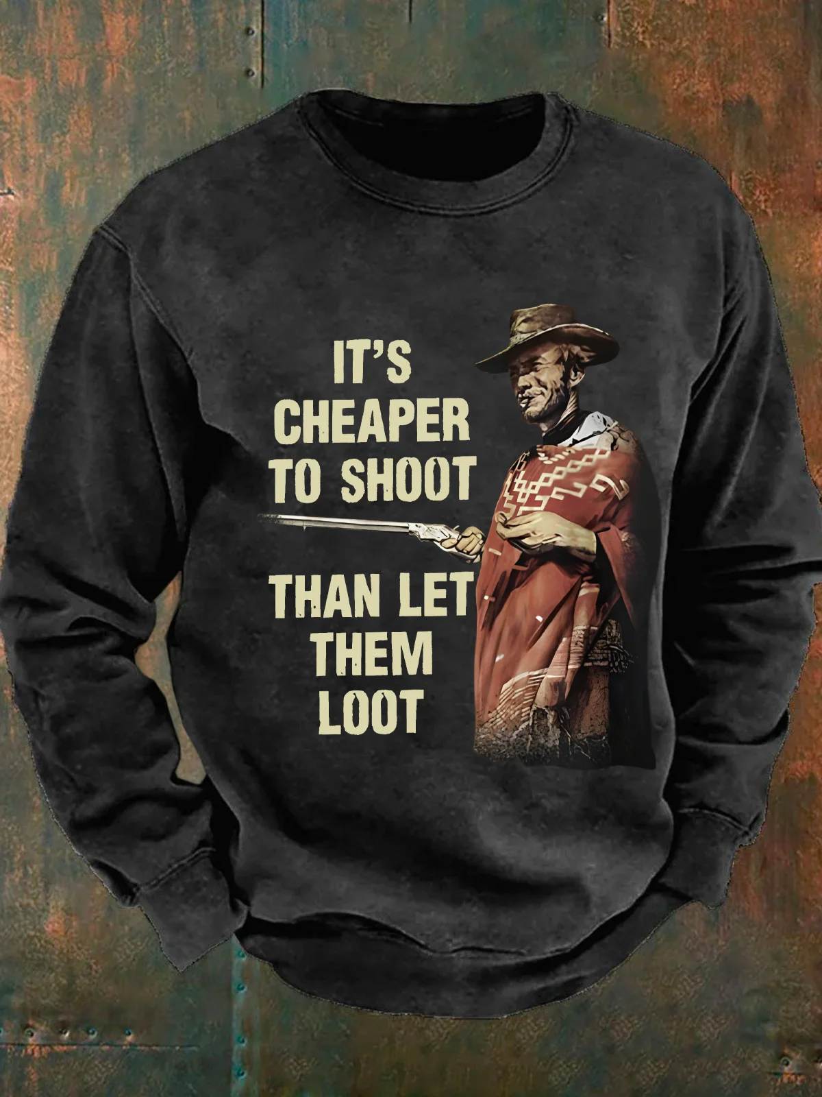 It's Cheaper To Shoot Than Let Them Loot Men's Casual Sweatshirt