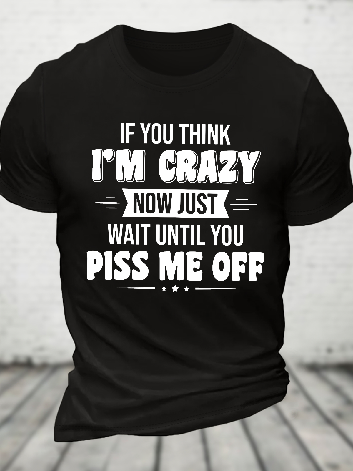 If You Think Im Crazy Cotton T-Shirt