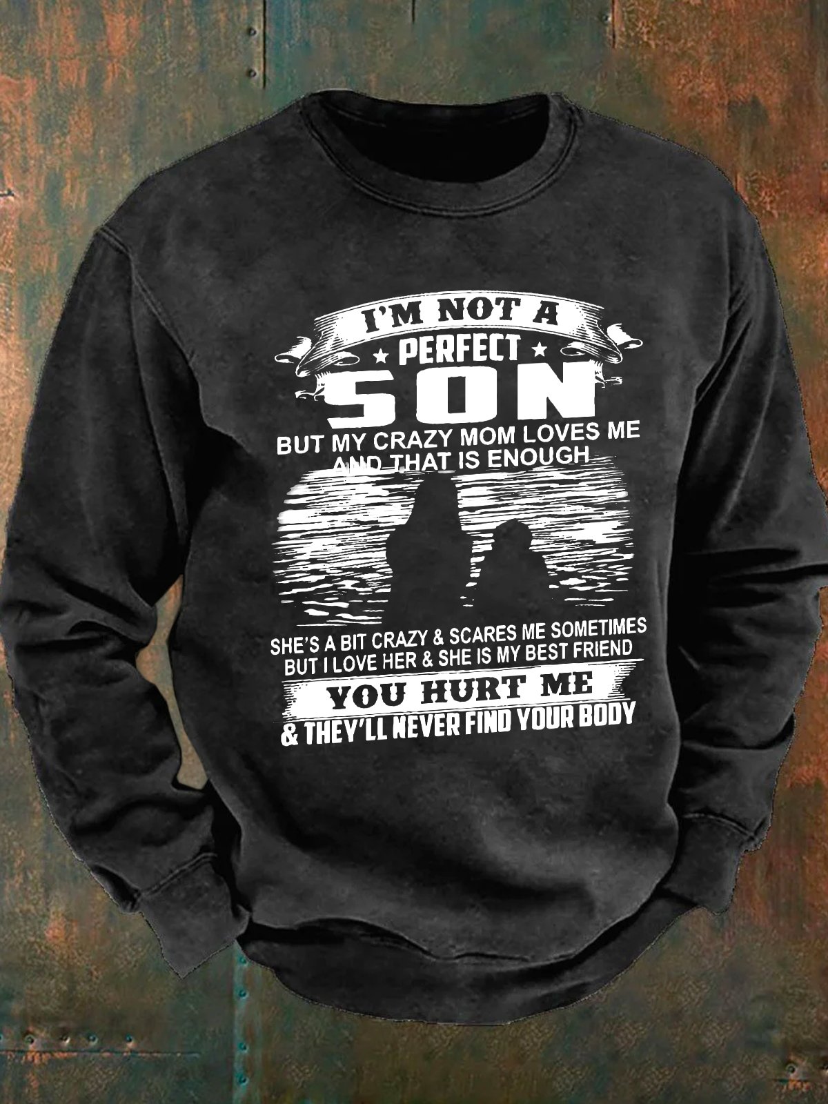 I’m Not A Perfect Son But My Crazy Mom Loves Me And That Is Enough Men's Casual Sweatshirt