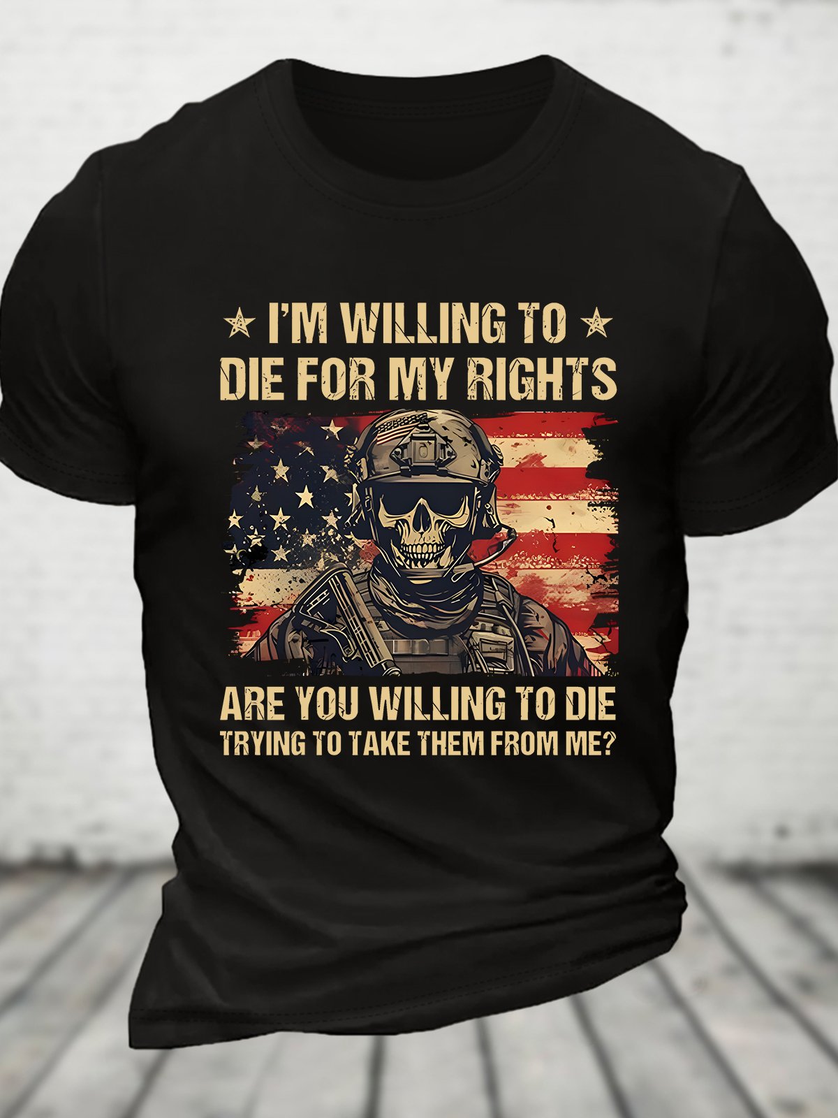 I'm Willing To Die For My Rights Are You Willing To Die Trying To Take Them From Me Cotton T-shirt