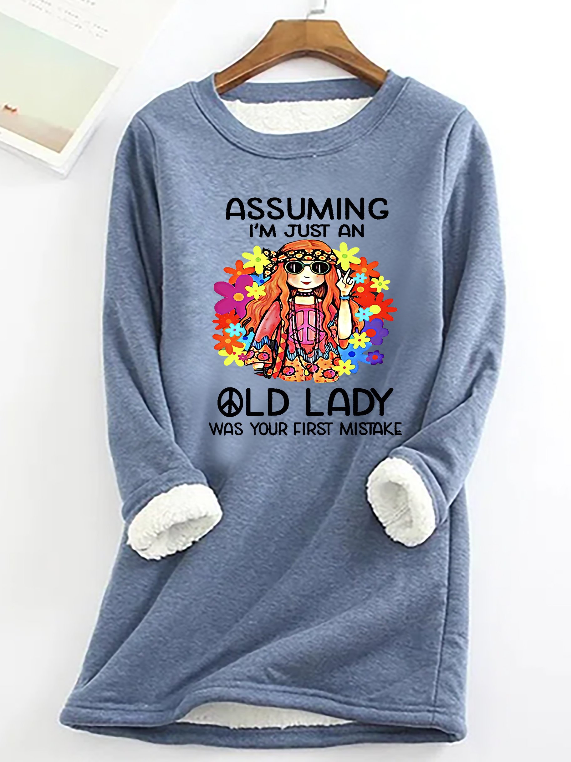 Funny Assuming I'm Just An Old Lady Was Your First Mistake Hippie Casual Fluff Fleece Fabric Sweatshirt