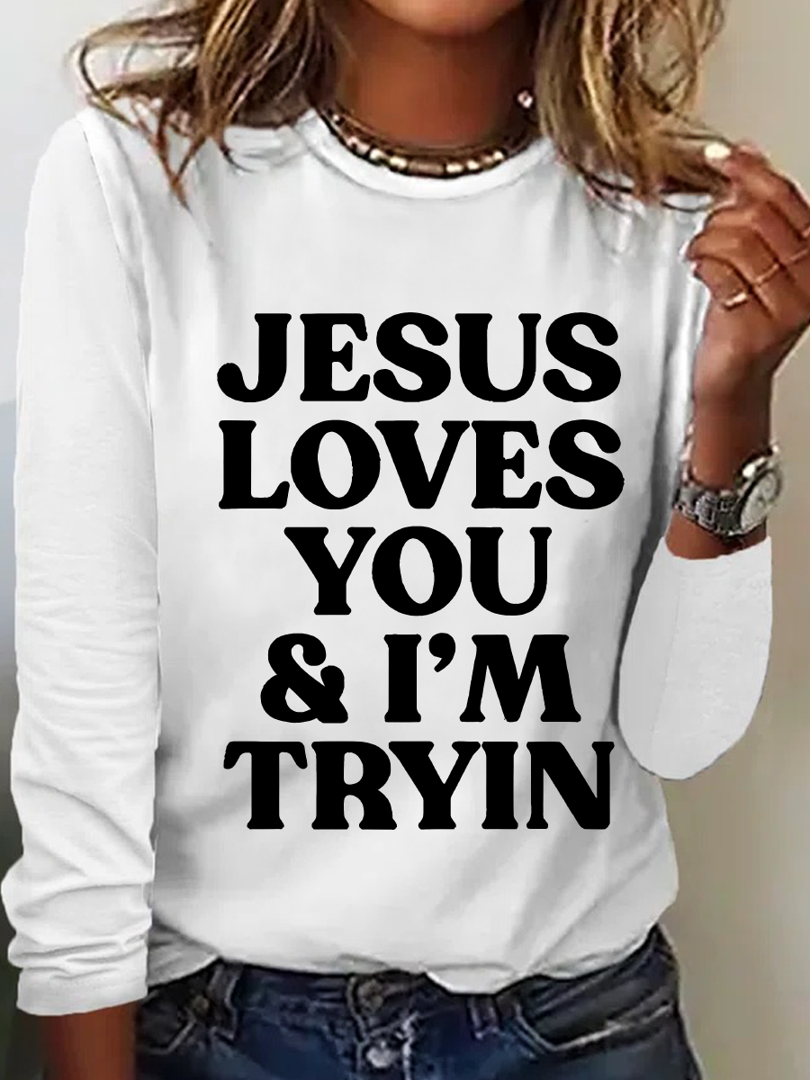 Jesus Loves You I'm Tryin Christian Casual Long Sleeve Shirt