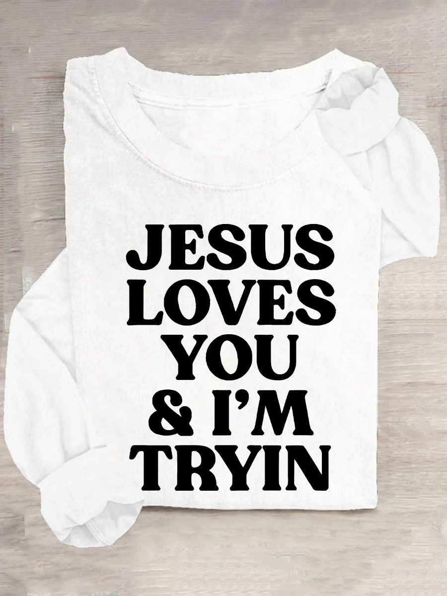 Jesus Loves You I'm Tryin Christian Casual Long Sleeve Shirt