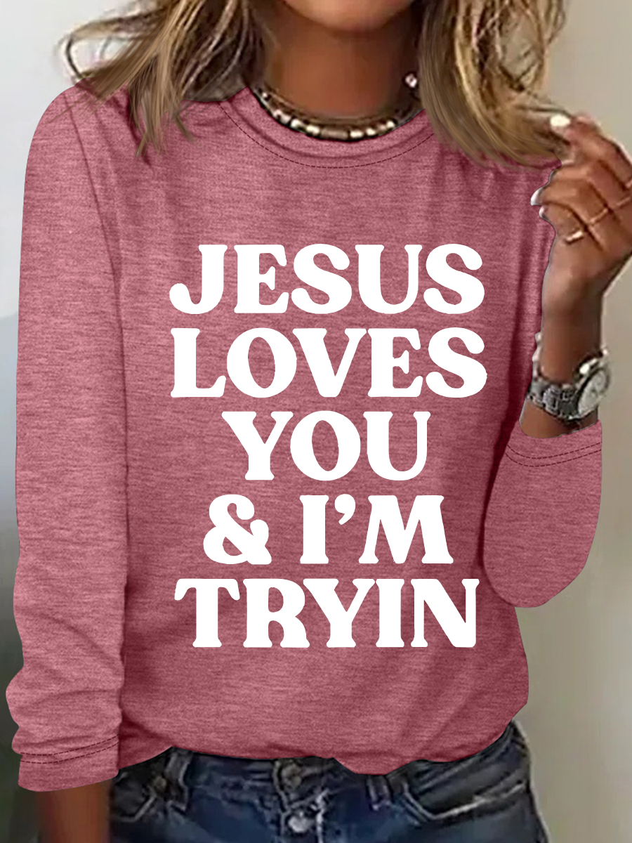 Jesus Loves You I'm Tryin Christian Casual Long Sleeve Shirt