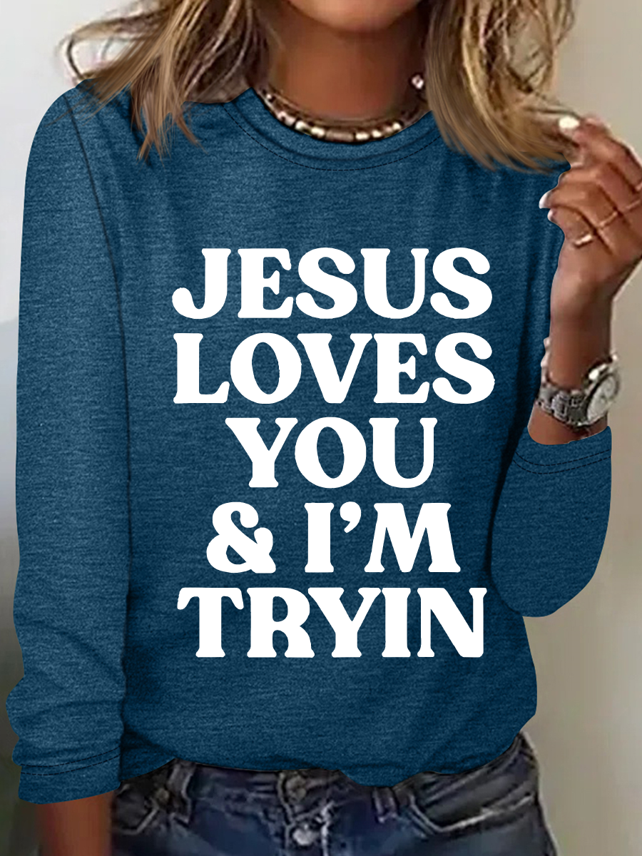 Jesus Loves You I'm Tryin Christian Casual Long Sleeve Shirt