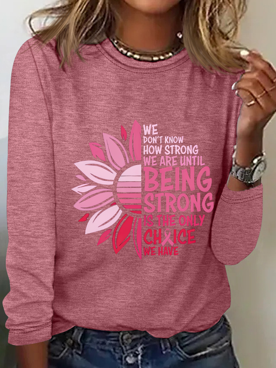 We Don't Know How Strong We Are Breast Cancer Survivor Gifts For Her Casual Long Sleeve Shirt