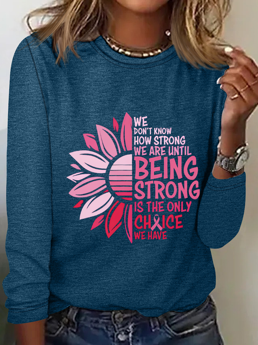 We Don't Know How Strong We Are Breast Cancer Survivor Gifts For Her Casual Long Sleeve Shirt