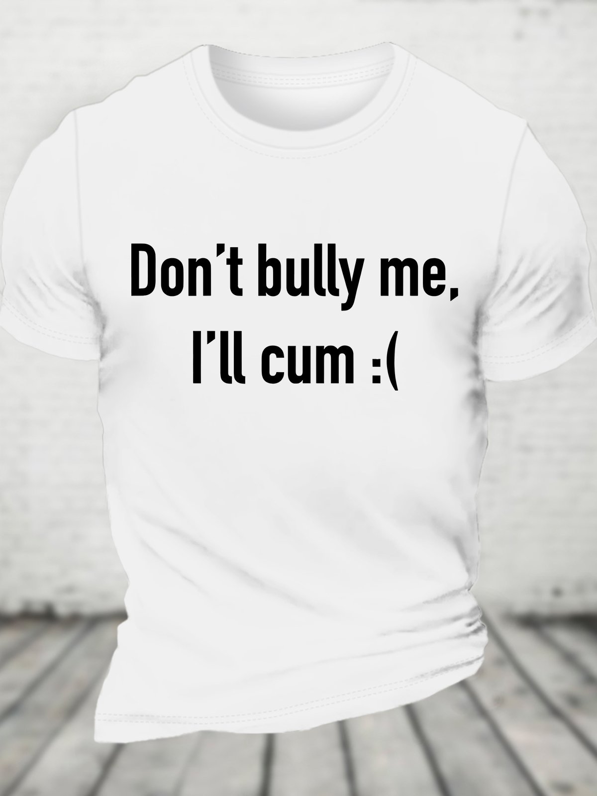 Dont Bully Me Ill Cvm Funny Cotton T-shirt