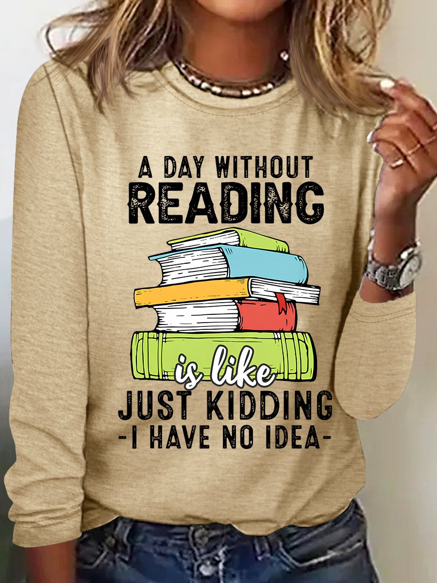 A Day Without Reading Funny Reader Bookworm Books Lover Read Books Casual Long Sleeve Shirt