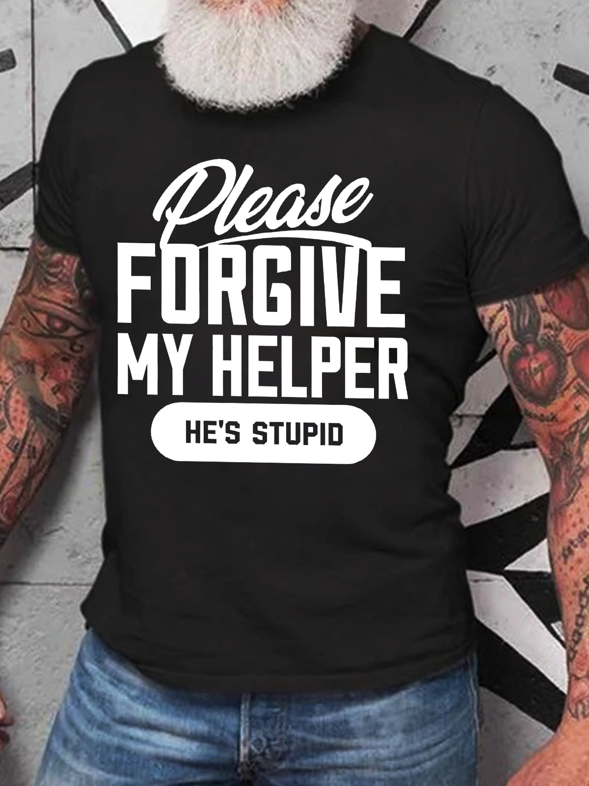 Please Forgive My Helper He's Stupid Cotton T-Shirt