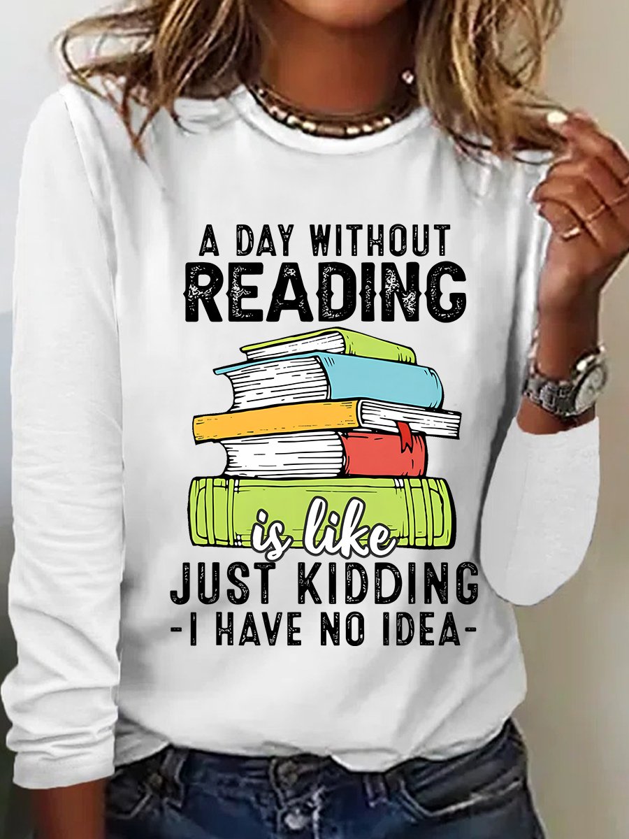 A Day Without Reading Funny Reader Bookworm Books Lover Read Books Casual Long Sleeve Shirt