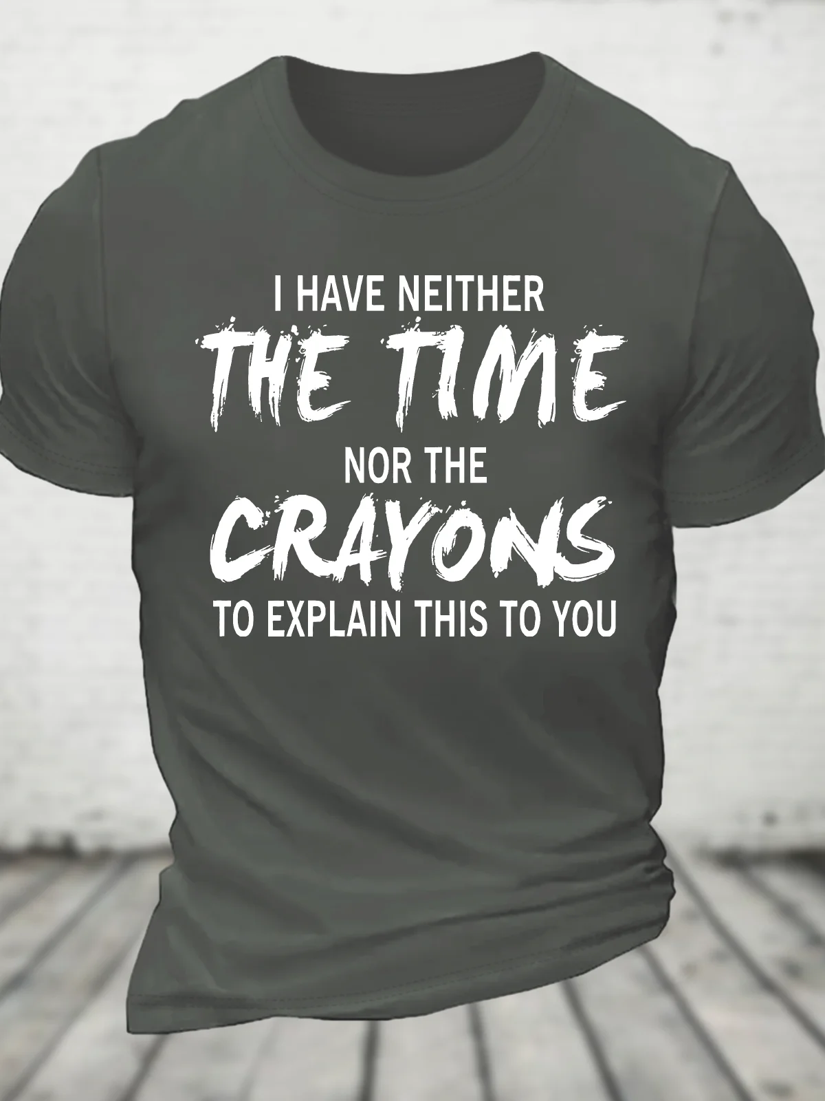 I Have Neither The Time Nor The Crayons To Explain This To You Cotton T-Shirt