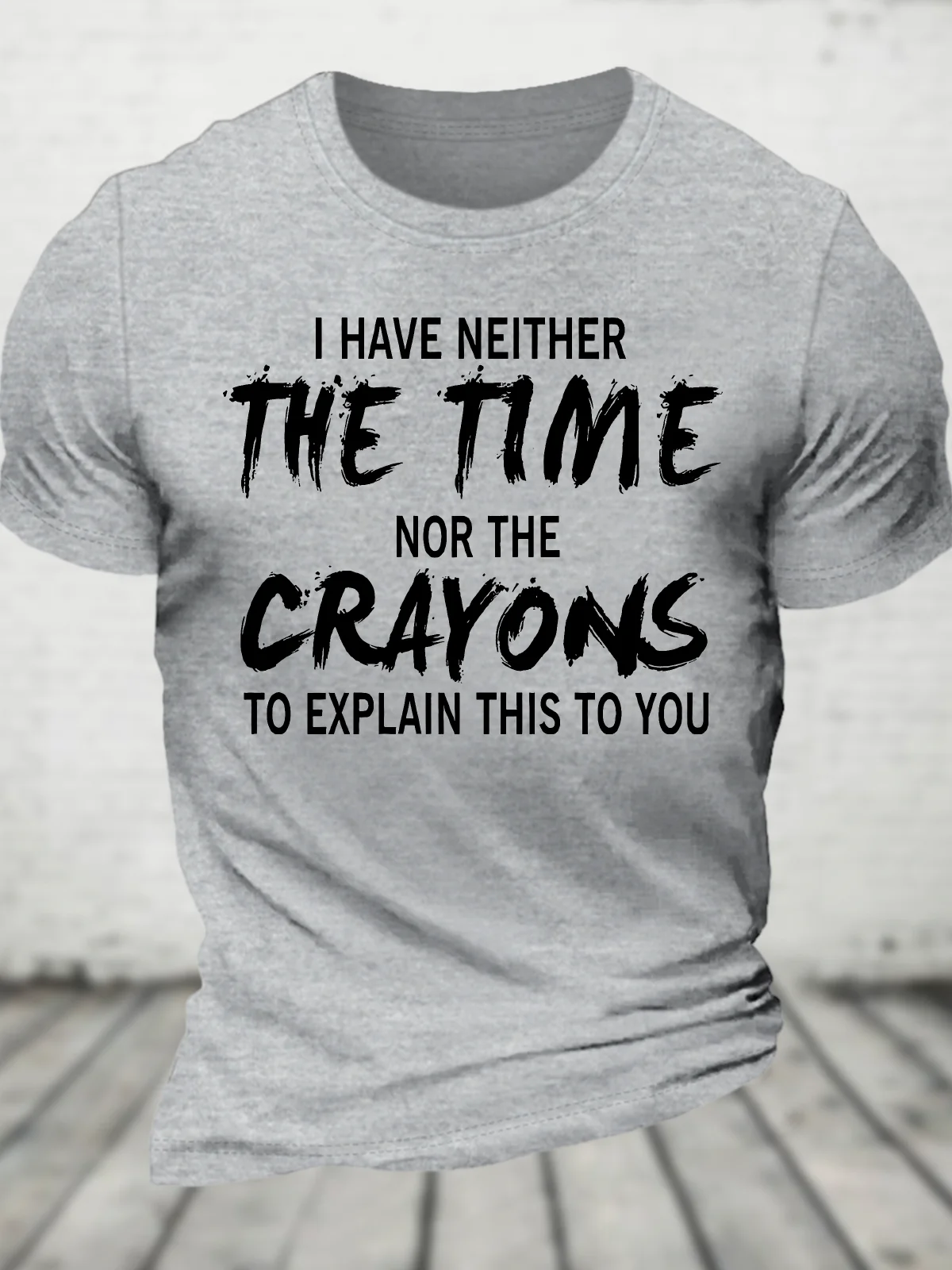 I Have Neither The Time Nor The Crayons To Explain This To You Cotton T-Shirt