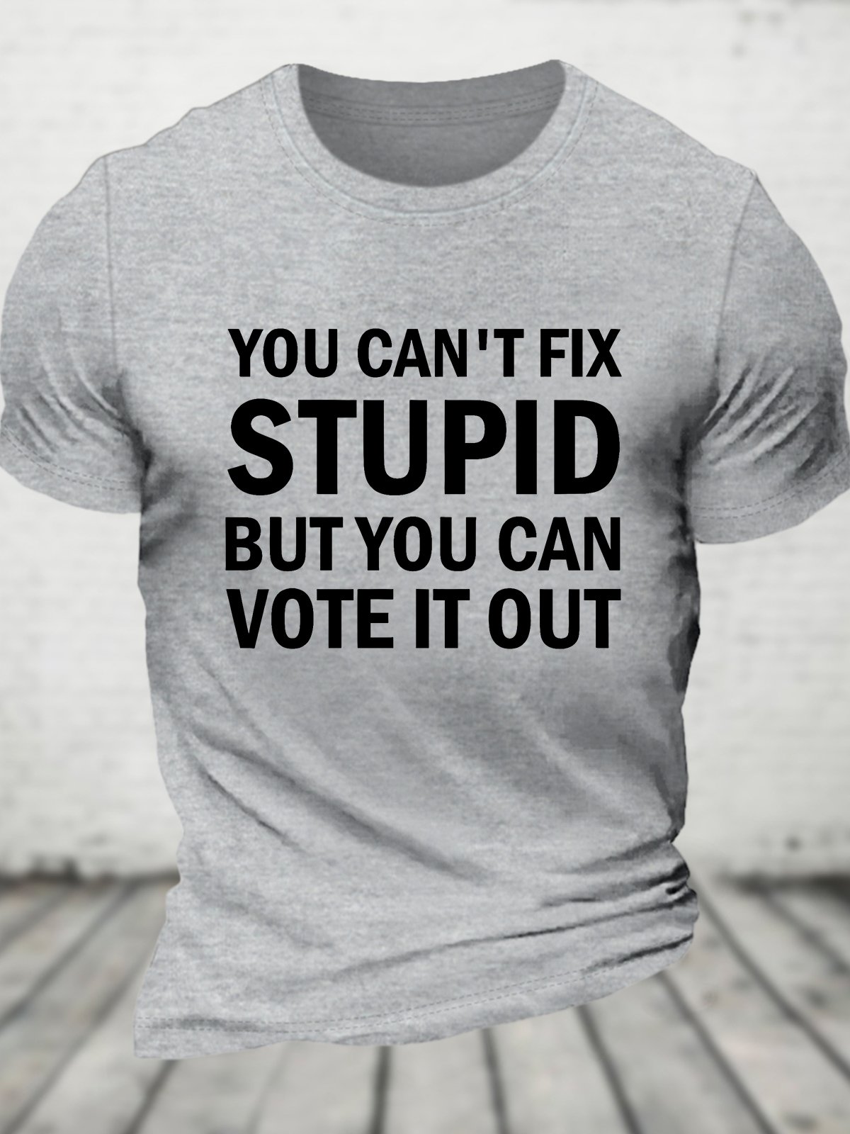 You Cant Fix Stupid But You Can Vote It Out Cotton T-shirt