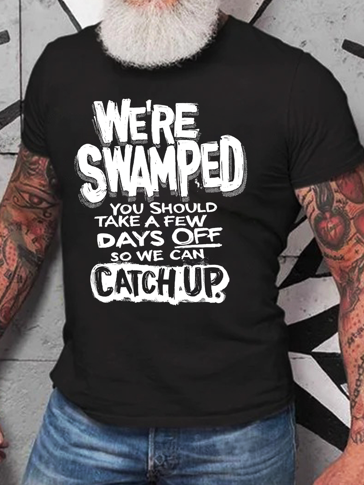 We're Swamped You Should Take A Few Days Off So We Can Catch Up Cotton T-Shirt