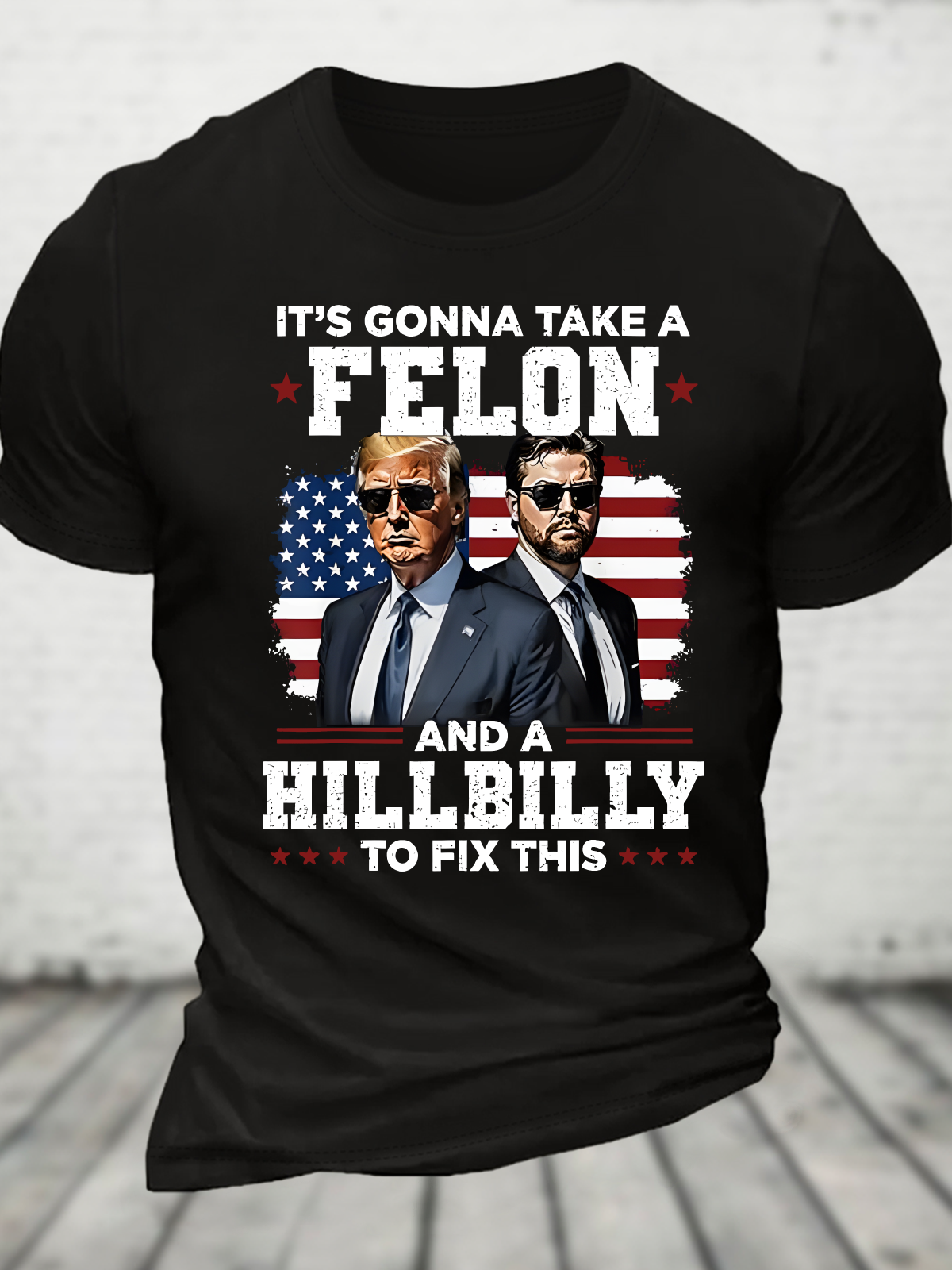 Trump Vance It's Gonna Take A Felon And A Hillbilly To Fix Cotton T-Shirt