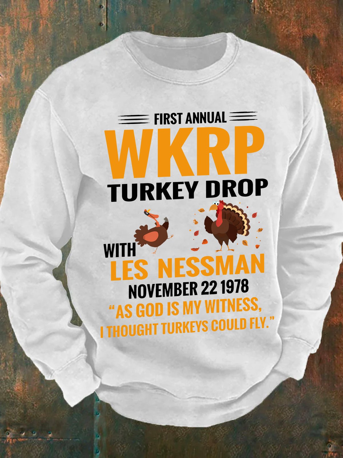 First Annual Wkrp Turkey Drop With Les Nessman November 22,1978 As God Is My Witness, I Thought Turkeys Could Fly. Men's Casual Sweatshirt